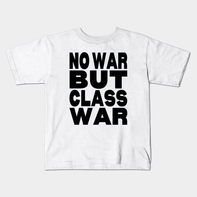 No war but class war Kids T-Shirt by Evergreen Tee